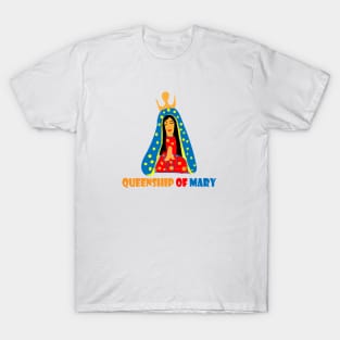 QUEENSHIP OF MARY T-Shirt